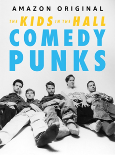 The Kids in the Hall: Comedy Punks streaming The Kids in the Hall: Comedy Punks streaming