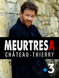 Meurtres à Château-Thierry